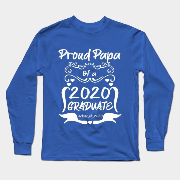 Proud PAPA of a 2020 Graduate Long Sleeve T-Shirt by MarYouLi